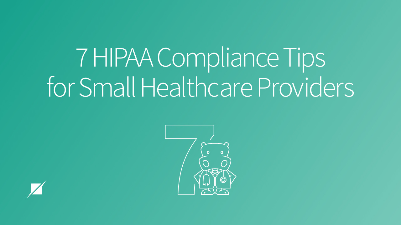 Hipaa Compliance Tips For Small Healthcare Providers